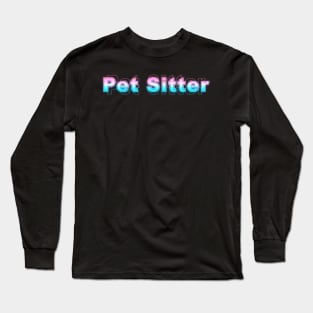 Pet Sitter Long Sleeve T-Shirt